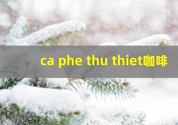 ca phe thu thiet咖啡